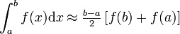 \int_{a}^{b} f(x) \mathrm{d} x \approx \tfrac{b-a}{2} \left[ f(b)+f(a) \right] 