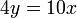 4y=10x