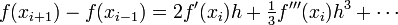 
f(x_{i+1})-f(x_{i-1}) = 2f^{\prime}(x_i)h + \tfrac{1}{3} f^{\prime\prime\prime}(x_i) h^3 + \cdots
