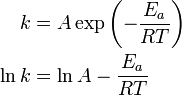 \begin{align}
  k &= A \exp \left(-\frac{E_a}{RT} \right) \\
  \ln k &= \ln A - \frac{E_a}{RT}
\end{align}