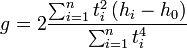 
  g = 2\frac{ \sum_{i=1}^n t_i^2 \left( h_i-h_0 \right)  }{ \sum_{i=1}^n t_i^4 }
