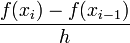 
  \frac{f(x_{i})-f(x_{i-1})}{h}