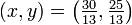 (x,y) = \left( \tfrac{30}{13}, \tfrac{25}{13} \right) 
