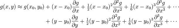 
 \begin{align}
  g(x,y) \approx g(x_{0},y_{0})
    &+ (x-x_{0})\frac{\partial g}{\partial x}
     + \tfrac{1}{2}(x-x_{0})^{2}\frac{\partial^{2}g}{\partial x^{2}}
     + \tfrac{1}{6}(x-x_{0})^{3}\frac{\partial^{3}g}{\partial x^{3}}
     + \cdots \\
    &+ (y-y_{0})\frac{\partial g}{\partial y}
     + \tfrac{1}{2}(y-y_{0})^{2}\frac{\partial^{2}g}{\partial x^{2}}
     + \tfrac{1}{6}(y-y_{0})^{3}\frac{\partial^{3}g}{\partial x^{3}}
     +\cdots
 \end{align}
