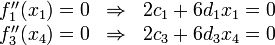 
\begin{array}{lcl}
f_1^{\prime\prime}(x_1) = 0 & \Rightarrow & 2c_1 + 6d_1 x_1 = 0 \\
f_3^{\prime\prime}(x_4) = 0 & \Rightarrow & 2c_3 + 6d_3 x_4 = 0
\end{array}
