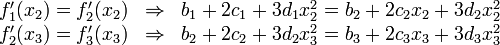 
\begin{array}{lcl}
 f_1^\prime(x_2) = f_2^\prime(x_2) & \Rightarrow & b_1 + 2c_1 + 3 d_1 x_2^2 = b_2 + 2c_2 x_2 + 3d_2 x_2^2 \\
 f_2^\prime(x_3) = f_3^\prime(x_3) & \Rightarrow & b_2 + 2c_2 + 3 d_2 x_3^2 = b_3 + 2c_3 x_3 + 3d_3 x_3^2 
 \end{array}
