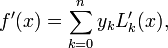 f^{\prime}(x) = \sum_{k=0}^n y_k L_{k}^{\prime}(x),