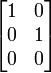 \begin{bmatrix}
  1 & 0 \\
  0 & 1 \\
  0 & 0
 \end{bmatrix}