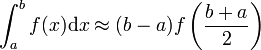 \int_{a}^{b} f(x) \mathrm{d}x \approx (b-a) f\left(\frac{b+a}{2}\right) 